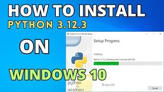 How To Install Python 3.12.3 on Windows 10 | #40