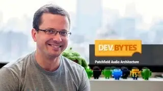 DevBytes: Patchfield Audio Architecture