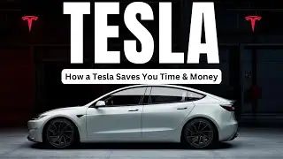 How a Tesla Saves You Time & Money