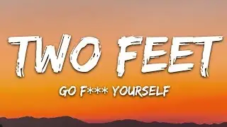 Two Feet - Go F*ck Yourself (Lyrics)