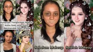 VIRAL Kumpulan Transformasi Makeup Artist Indonesia | Recommended MUA Wedding | Trending Style Ideas