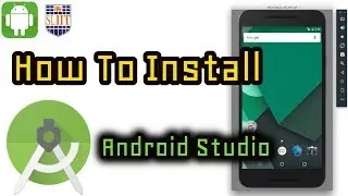 How To Install Android Studio With Emulator and SDK Features