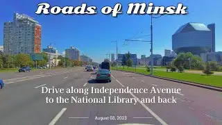 Roads of Minsk, Belarus 4K | Drive along Independence Avenue to the National Library and back