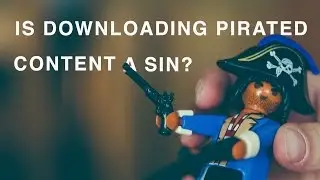 Is Downloading Pirated Content A Sin?