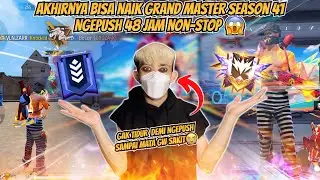 DETIK DETIK NAIK GRAND MASTER SEASOON 41 !! NGEPUSH 48 JAM NON-STOP SAMPAI MATA GW SAKIT😱