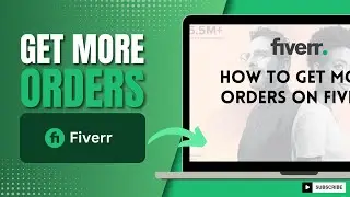 How To Get More Orders On Fiverr (2024)