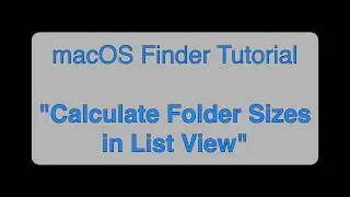 Mac Tutorial: Calculate Folder Sizes in the Finder List View