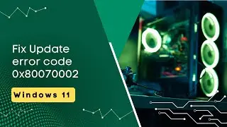 How to Fix 0x80070002 Error in Windows 11 or Windows 10 