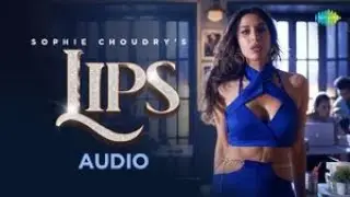 LIPS - Audio | Sophie Choudry | Freddy Daruwala | Raahi | Ardaas | Hothon Pe Aisi Baat