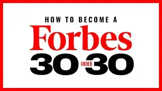 How to Become a Forbes 30 Under 30