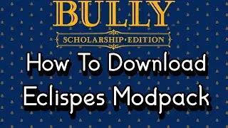 How To Install Eclispes Modpack For Bully Scholarship Edition