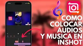 Cómo Poner MÚSICA y AUDIOS en InShot para iPhone y Android