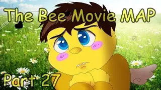 The Bee Movie MAP - Part 27