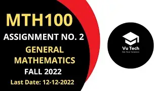 MTH100 ASSIGNMENT NO. 2 FALL 2022 || 100% RIGHT SOLUTION || GENERAL MATHEMATICS || BY VuTech