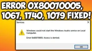 FIX: Windows could not start the Windows Audio Service Error 0x80070005, 1067, 1740, 1079