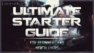 LOST ARK - ULTIMATE starter guide for beginners and new players on NA/EU launch