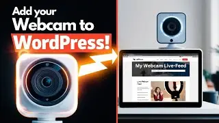 Add a Webcam Feed to Your WordPress Website - Easy Tutorial! [2024]