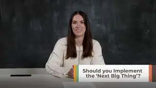 Should You Implement the "Next Big Thing"?