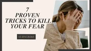 7 Proven Tricks to Kill Your Fear | Overcome Fear Instantly