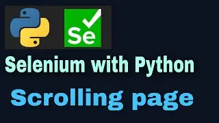 Selenium with Python Tutorial - 42: Scrolling the webpage