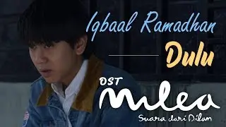 Iqbaal Ramadhan - Dulu (Official Music Video) | Ost. Milea: Suara Dari Dilan