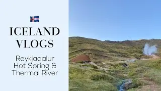 Reykjadalur Hot Spring Thermal River Vlog - Iceland 2022