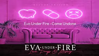 Eva Under Fire – Come Undone (Official Audio)