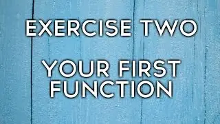 EXERCISE TWO: Write & Test Your First Function  |  Simple JS Project Training Tutorial