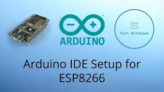 How to Setup The Arduino IDE for ESP8266 Programming