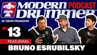 Bruno Esrubilsky | Modern Drummer Podcast #13