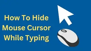 How To Hide Mouse Cursor While Typing In Windows 10/11