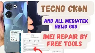 Tecno ck6n / all tecno mediatek phones /helio G85 /imei repair by free tools