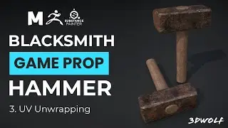 BLACKSMITH HAMMER | Game Prop Modeling in Maya, Zbrush and Substance Painter | 3. UV Unwrapping