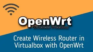 How to Install OpenWRT in Virtualbox