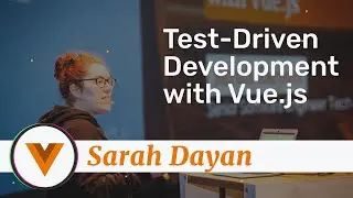 Sarah Dayan - Test-Driven Development with Vue.js - Vue.js Amsterdam 2020