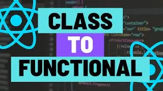 Converting from a Class Component to a Functional Component - React or React Native