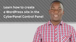 Learn how to create a WordPress site in the CyberPanel Control Panel