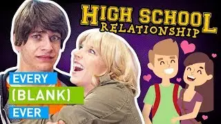 EVERY HIGH SCHOOL RELATIONSHIP EVER