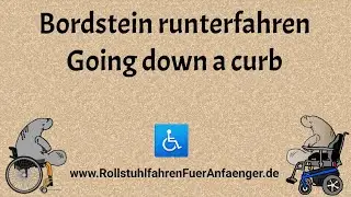 👨‍🦽👩‍🦽 Rollstuhl: Bordstein runter fahren / Wheelchair: Going down a curb