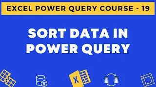 19 - Sort Data in Power Query in Excel