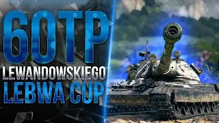 LeBwa CUP - 60TP Lewandowskiego | МОЙ ЛЮБИМЫЙ ТАНК!