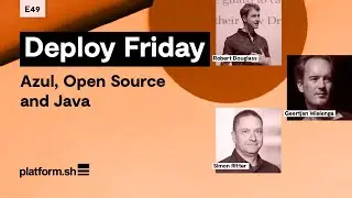 Deploy Friday: E49 Azul, Open Source and the Zulu Build of OpenJDK