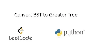 Leetcode - Convert BST to Greater Tree (Python)