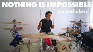 NOTHING IS IMPOSSIBLE - Planetshakers (*DRUM COVER*)