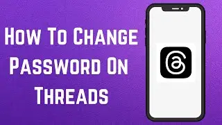 How To Change Password On Threads