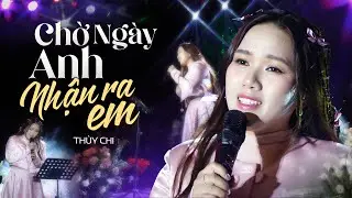 CHỜ NGÀY ANH NHẬN RA EM - THÙY CHI live at #Lululola