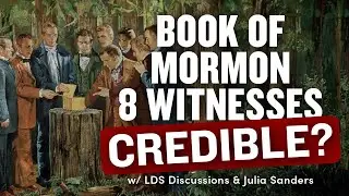 How Credible Were the Book of Mormon's 8 Witnesses? | LDS Discussions 53 | Ep. 1895