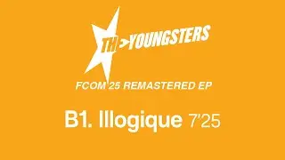 The Youngsters - Illogique (Official Remastered Version - FCOM 25)