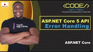 ASP.NET Core 5 API - Global Error Handling in ASP.NET Core | Trevoir Williams