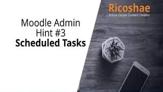 MOODLE Admin Hint #3 SCHEDULED TASKS - Ricoshae